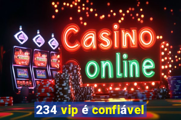 234 vip é confiável